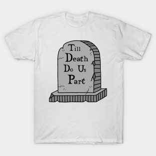 To Death Do Us Part T-Shirt